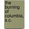 The Burning of Columbia, S.C. door D. H 1796 Trezevant