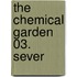 The Chemical Garden 03. Sever