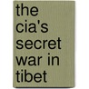 The Cia's Secret War In Tibet door James Morrison