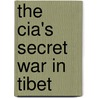 The Cia's Secret War In Tibet by James Morrison
