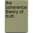 The Coherence Theory of Truth