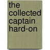 The Collected Captain Hard-On by Dan Collins