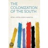 The Colonization of the South by Peter J. (Peter Joseph) Hamilton