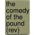 The Comedy of the Pound (Rev)