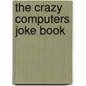 The Crazy Computers Joke Book door Sean Connolly
