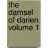 The Damsel of Darien Volume 1