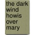 The Dark Wind Howis Over Mary