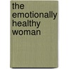 The Emotionally Healthy Woman door Geri Scazzero