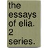 The Essays of Elia. 2 series.