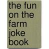 The Fun on the Farm Joke Book by Sean Connolly