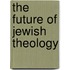 The Future of Jewish Theology