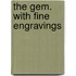 The Gem. with Fine Engravings