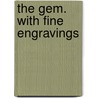 The Gem. with Fine Engravings door Ian Maclaren