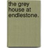 The Grey House at Endlestone.