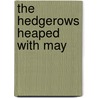 The Hedgerows Heaped with May door Stephen Moss