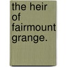 The Heir of Fairmount Grange. by Agnes Machar