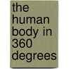 The Human Body in 360 Degrees door Richard Walker