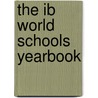 The Ib World Schools Yearbook door John Catt Educational Ltd