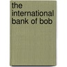 The International Bank of Bob door Bob Harris