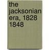 The Jacksonian Era, 1828 1848 door Glyndon Garlock Van Deusen