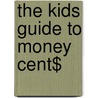 The Kids Guide To Money Cent$ door Stephen Maceachern