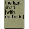 The Last Jihad [With Earbuds] door Joel C. Rosenberg