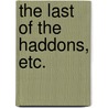 The Last of the Haddons, etc. door May Wentworth