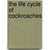 The Life Cycle of Cockroaches door Clint Twist