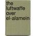 The Luftwaffe Over El-Alamein