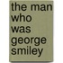 The Man Who Was George Smiley