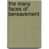 The Many Faces Of Bereavement by Joan Beder