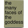 The Many Faces of the Goddess door Izak Cornelius