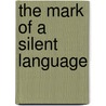 The Mark Of A Silent Language door Elizabeth Gunter
