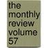 The Monthly Review  Volume 57