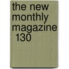 The New Monthly Magazine  130 door William Harrison Ain
