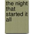 The Night That Started it All
