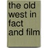 The Old West in Fact and Film