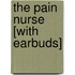 The Pain Nurse [With Earbuds]