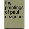 The Paintings of Paul Cezanne door Paul Cezanne