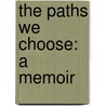 The Paths We Choose: A Memoir door Sully Erna
