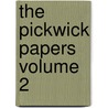 The Pickwick Papers  Volume 2 door 'Charles Dickens'