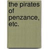 The Pirates of Penzance, etc. door William S. Gilbert