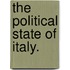 The Political State of Italy.