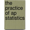 The Practice Of Ap Statistics door Daren S. Starnes