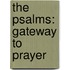 The Psalms: Gateway to Prayer