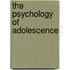 The Psychology Of Adolescence