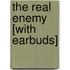 The Real Enemy [With Earbuds]