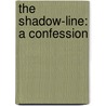 The Shadow-Line: A Confession by Joseph Connad