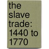 The Slave Trade: 1440 To 1770 door Melody Herr