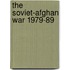 The Soviet-Afghan War 1979-89